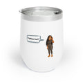 Chill Wine Tumbler LinMarie "Y'all hear that?!"