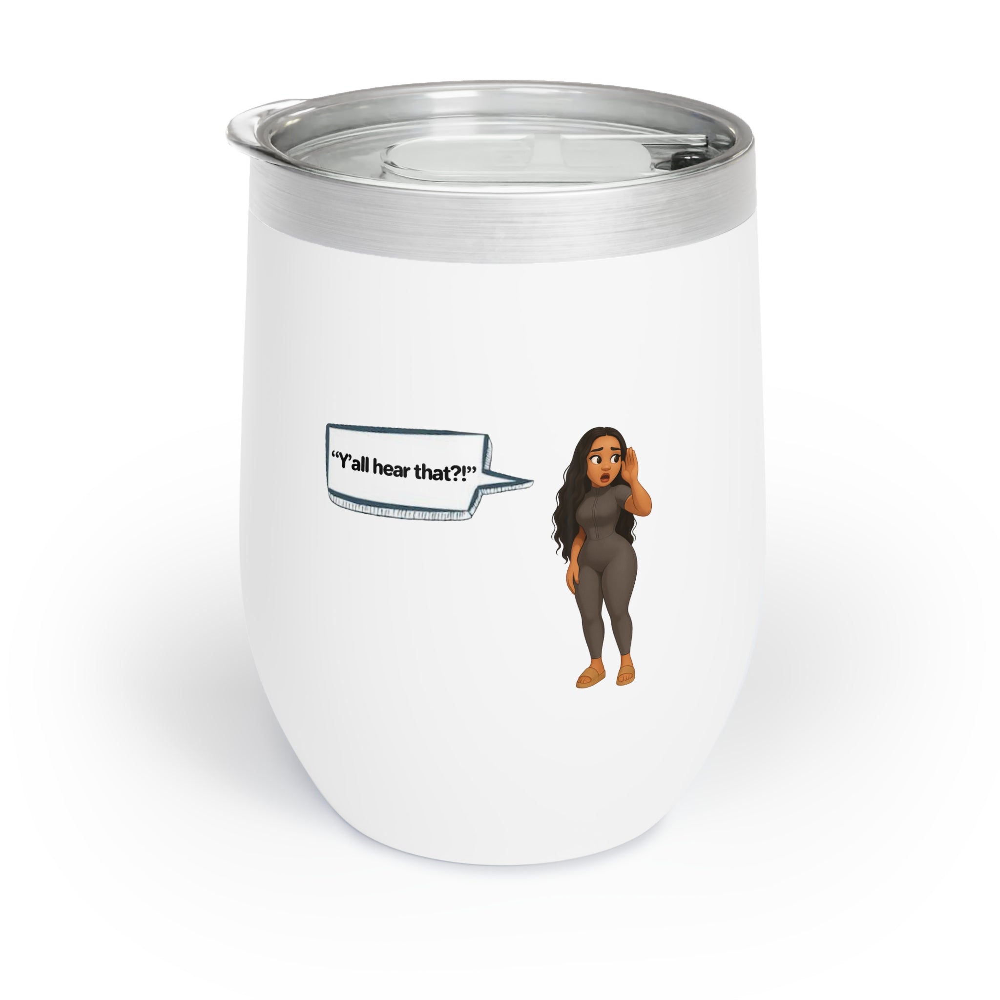 Chill Wine Tumbler LinMarie "Y'all hear that?!"