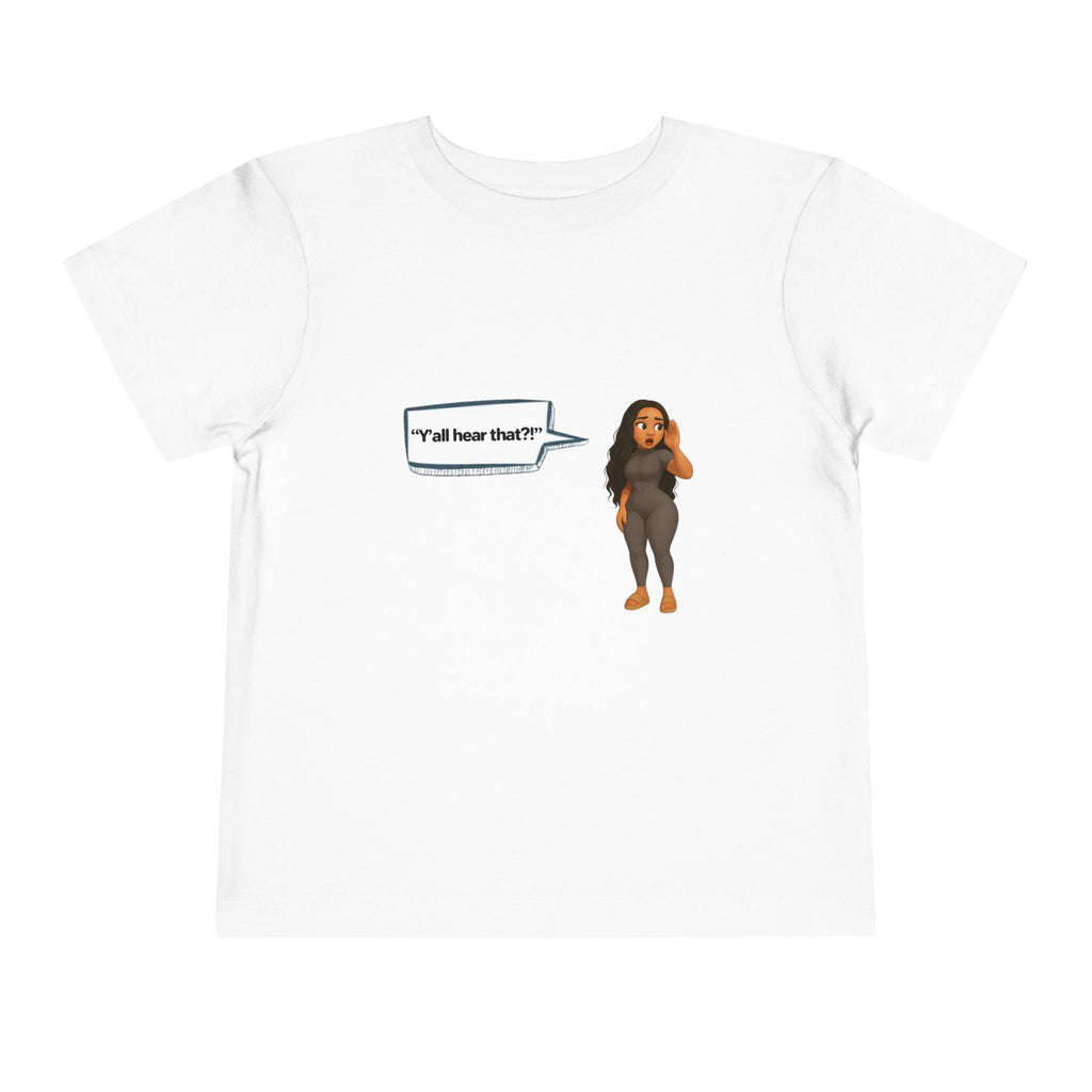 Toddler Tee — LinMarie "Y'all hear that?!"
